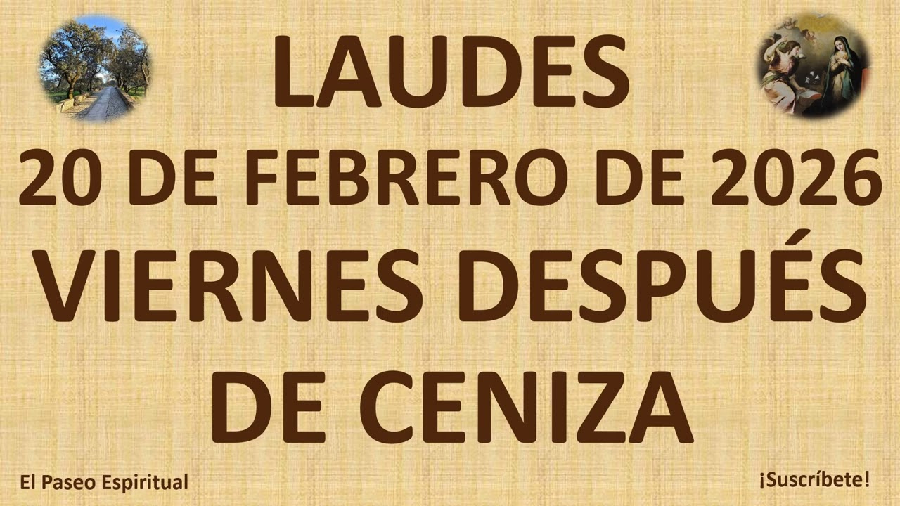 LAUDES: VIERNES, 20 DE FEBRERO DE 2026. VIERNES DESPUÉS DE CENIZA.