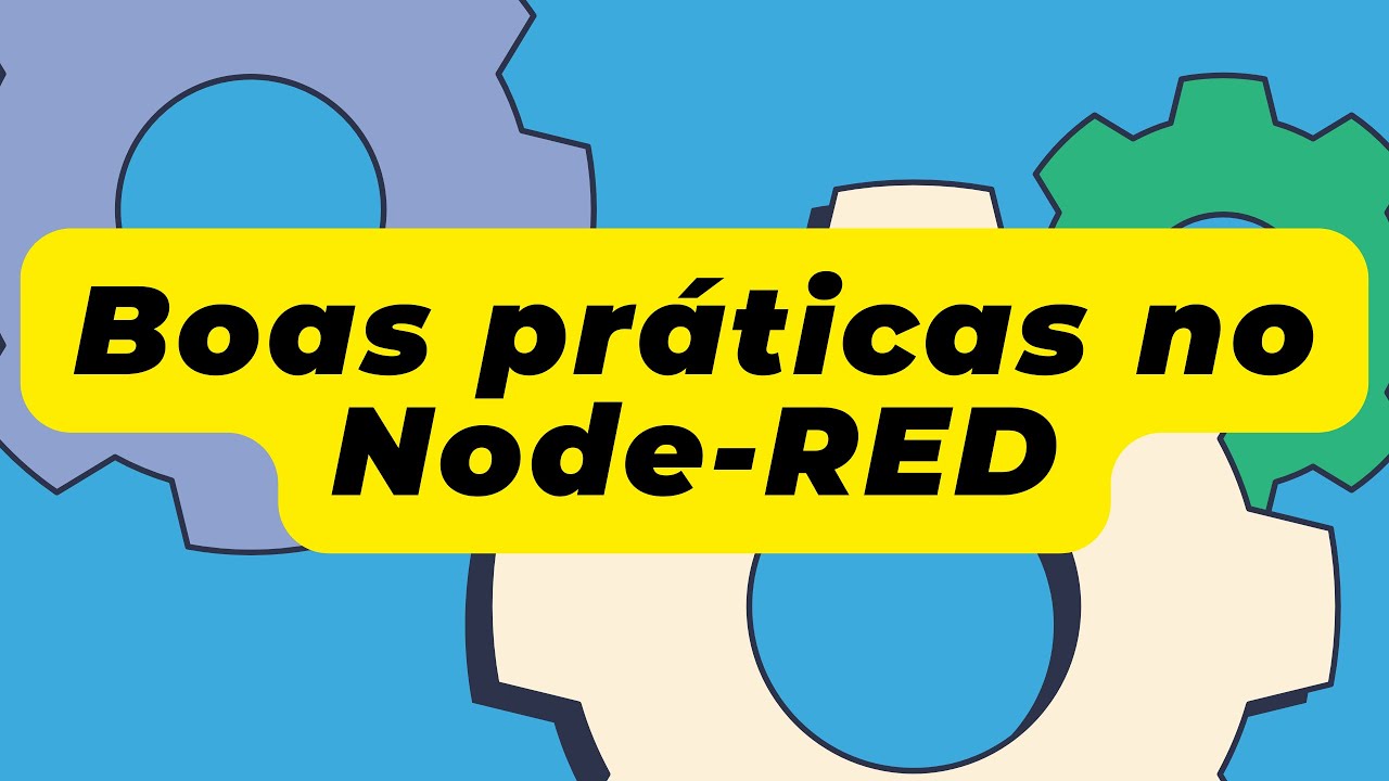 ✅ - #150 - Boas Práticas no Node-RED: Menos Paletes, Mais Desempenho e Tempo Ganhado!