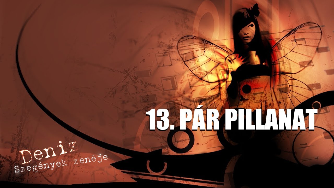 DENIZ - PÁR PILLANAT (SZEGÉNYEK ZENÉJE 2008)
