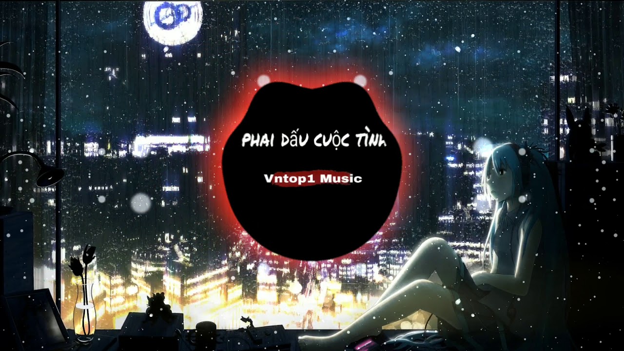 Phai Dấu Cuộc Tình Htrol Remix