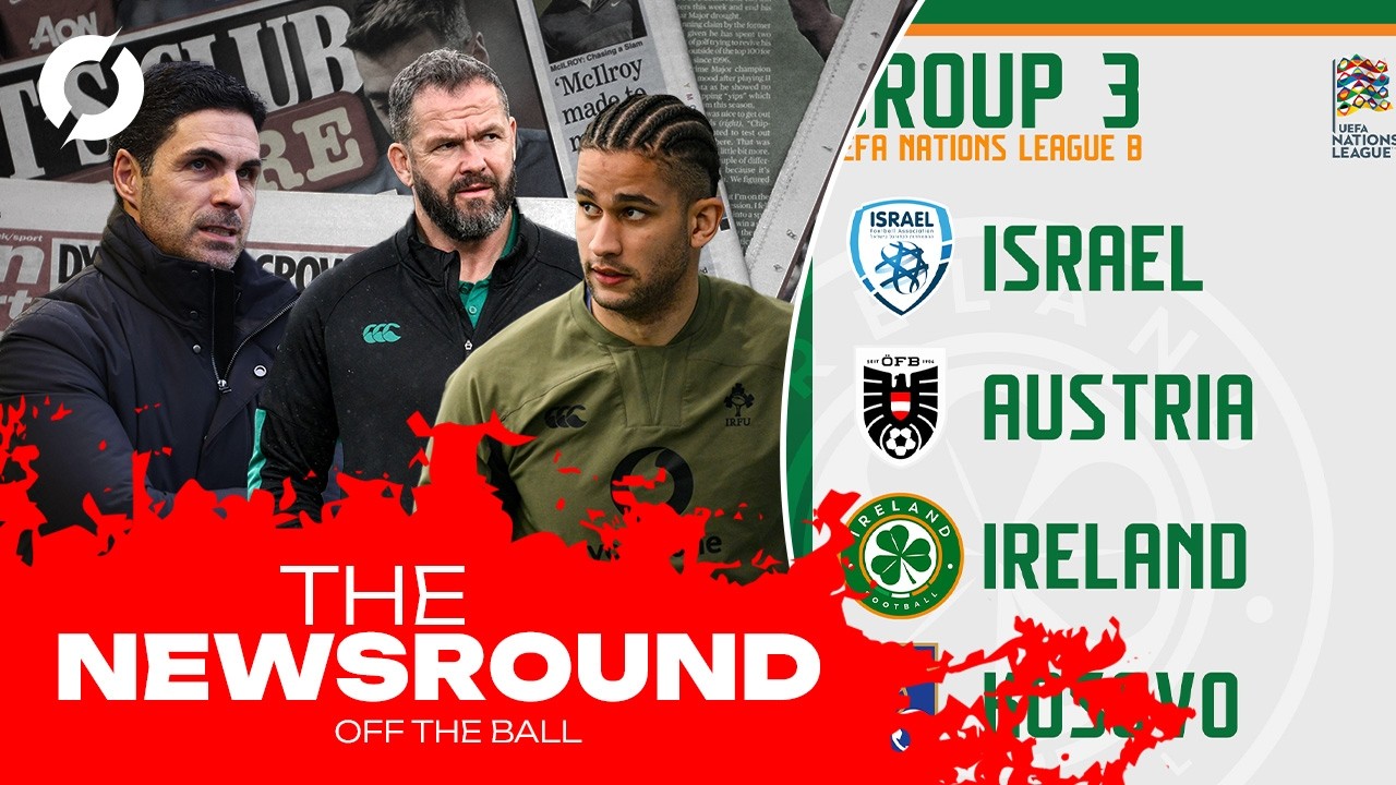 THE NEWSROUND: Ireland drawn with Israel in Nations League | Dyche Sacked | Farrell names squad