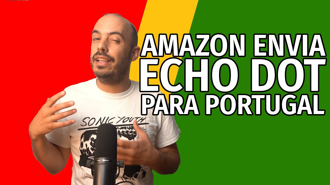 Amazon ENVIA Echo Dot para Portugal!! E É SUPER SIMPLES!!!