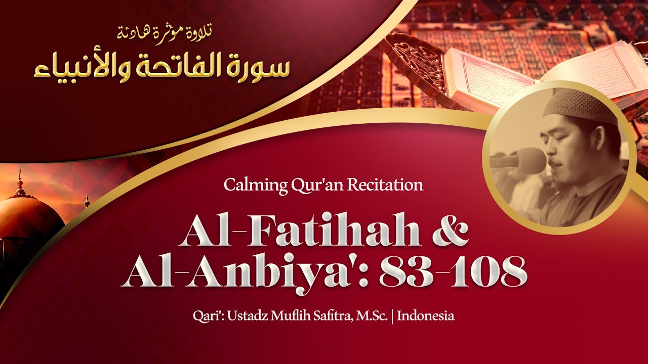 Murottal QS. 021: Surat Al-Anbiyaa' 83-108 - سورة الأنبياء - Ustadz Muflih Safitra