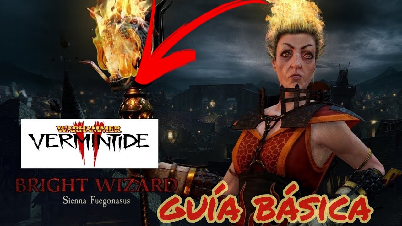 WARHAMMER VERMINTIDE 2- SIENNA FUEGONASUS- HECHICERA DE BATALLA- GUIA- LEYENDA- CATACLYSMO-TUTORIAL
