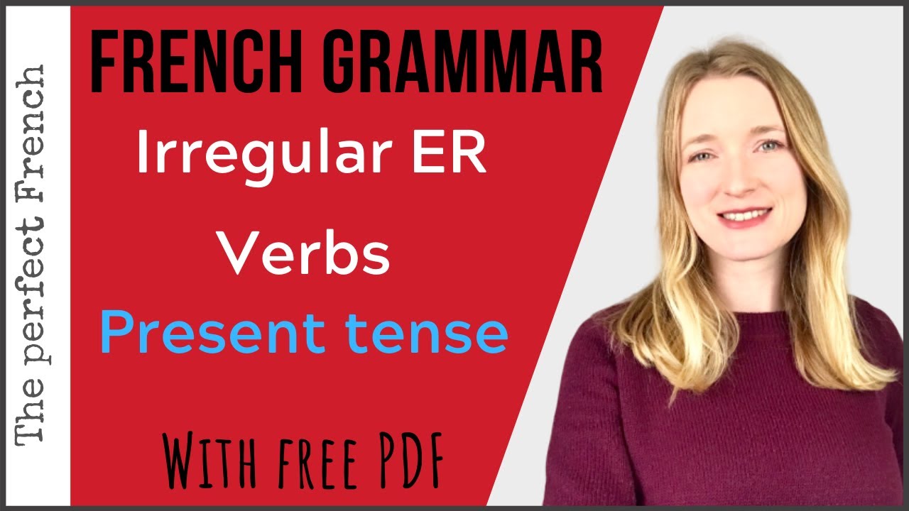 Irregular French Verbs ending in ER (with FREE PDF) - Present Tense - French grammar for beginners