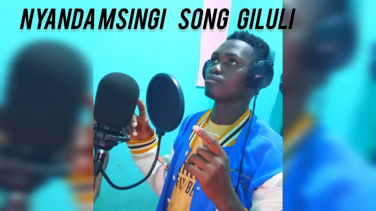 NYANDA MSINGI SONG GILULI