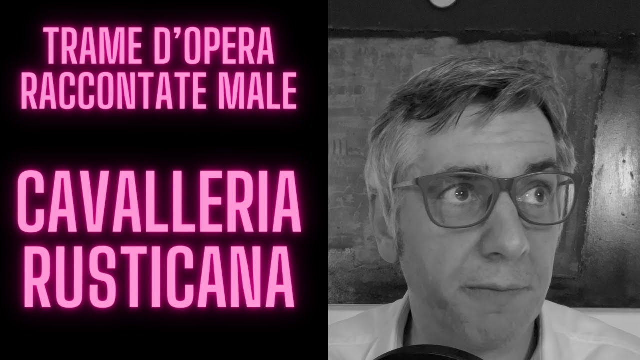 Trame d'opera raccontate male: Cavalleria  rusticana