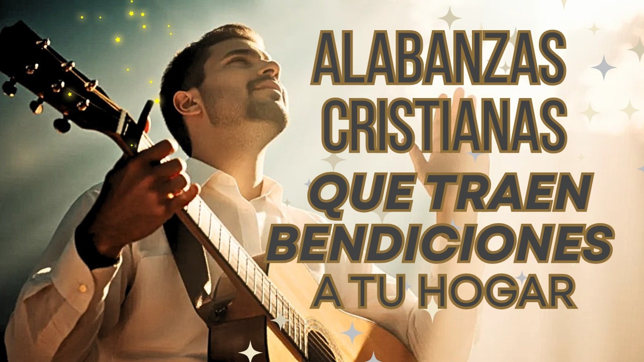MUSICA CRISTIANA PARA SENTIR LA PRESENCIA DE DIOS ✝️ HERMOSAS ALABANZAS CRISTIANAS DE ADORACION