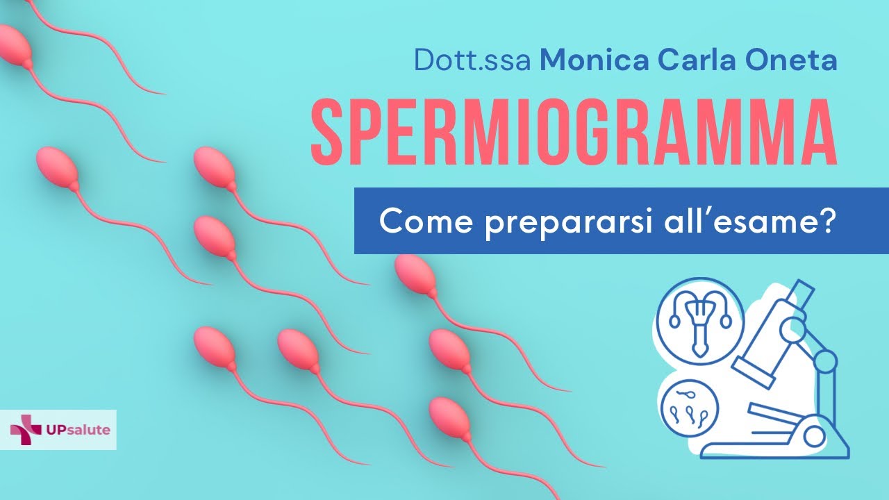 Spermiogramma - Dott.ssa Monica Carla Oneta - UPsalute Channel