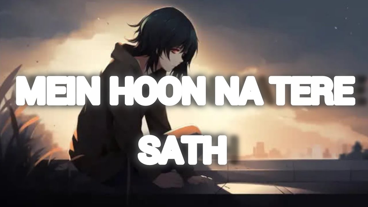 Mein hoon na tere sath lyrical song ll lofi love romantic sad song ll age23music 