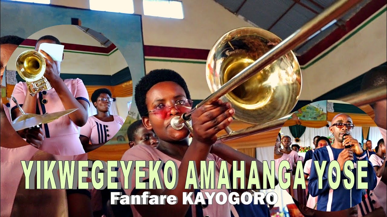 FANFARE KAYOGORO - YESU YIKWEGEYEKO AMAHANGA YOSE