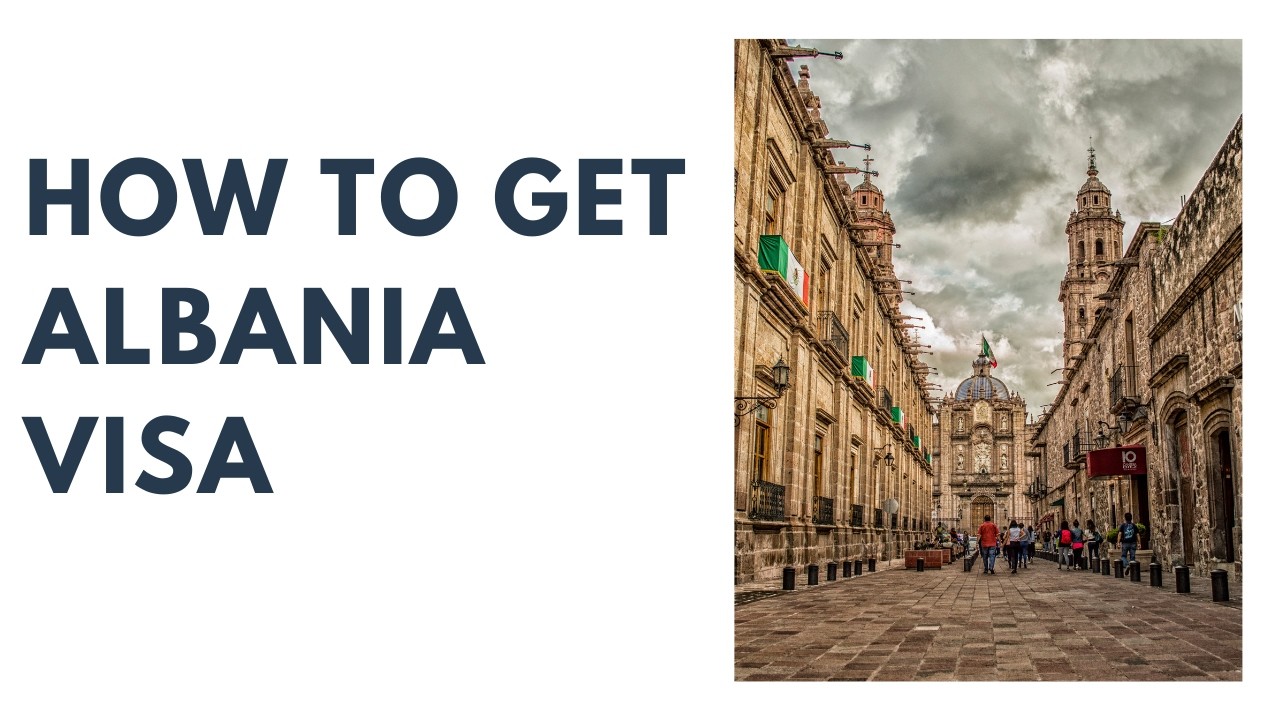 How to get Albania visa online or through the embassy | visa to travel