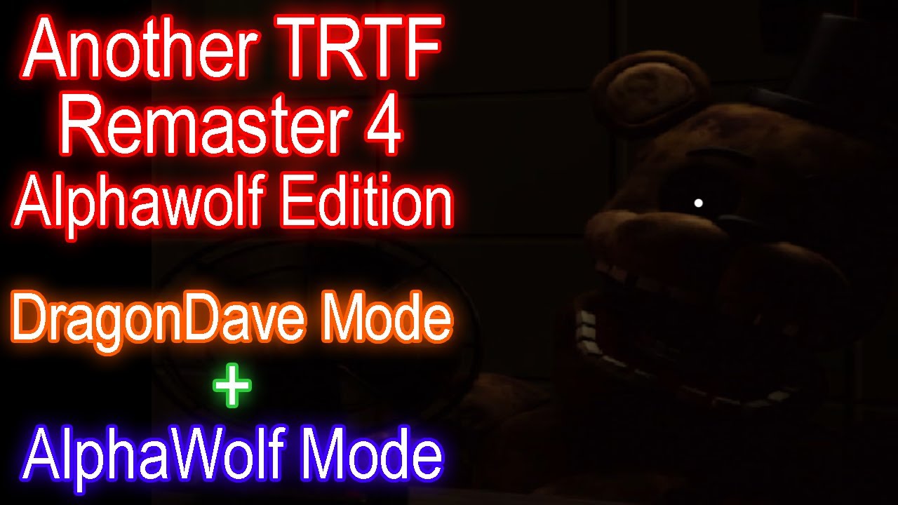Another TRTF Remaster 4: AlphaWolf Edition | DragonDave Mode + AlphaWolf Mode
