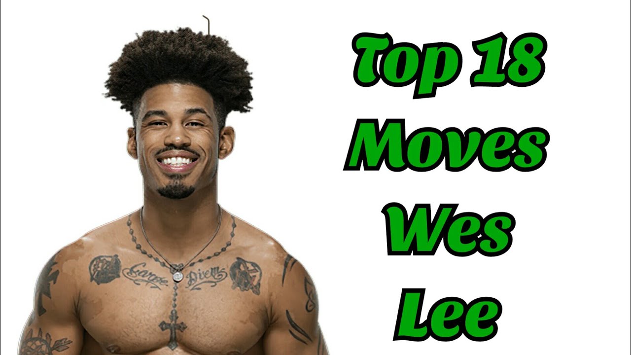 Top 18 Moves of Wes Lee