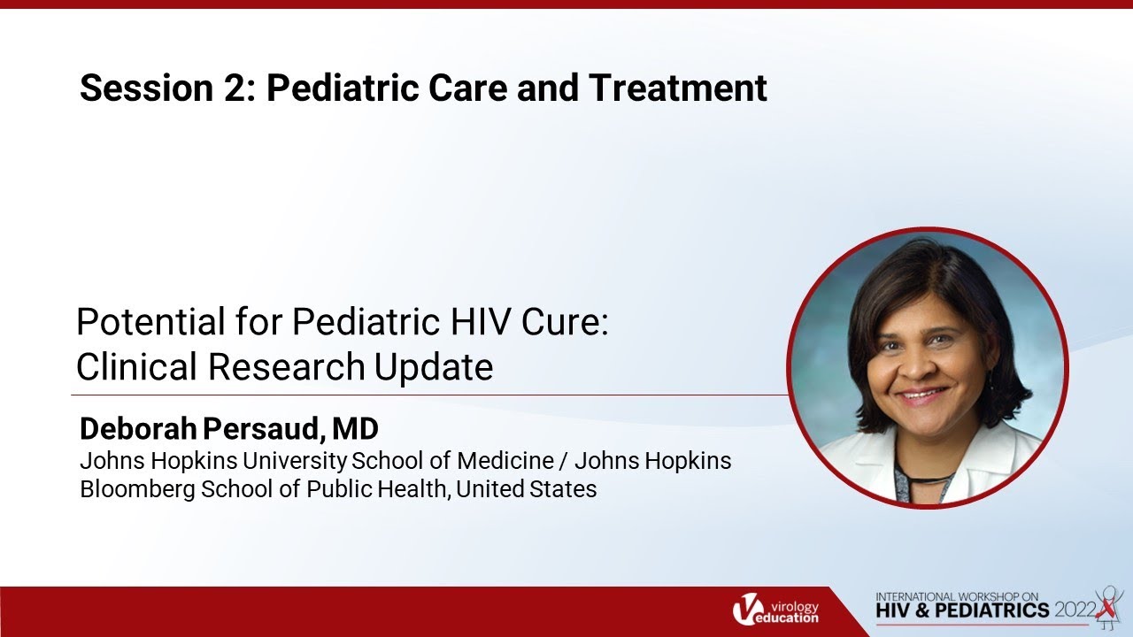 Potential for Pediatric HIV Cure: Clinical Research Update - Deborah Persaud, MD