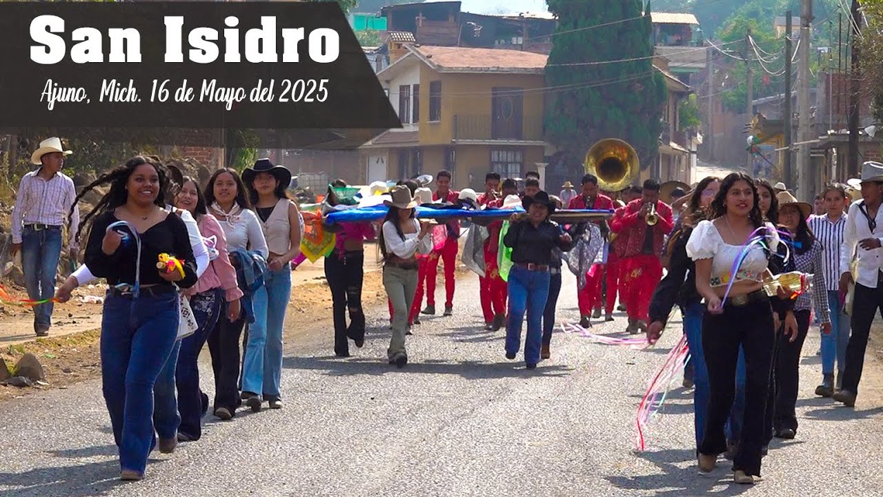 AJUNO MICHOACAN 2025 - FIESTA SAN ISIDRO LABRADOR 16 DE MAYO