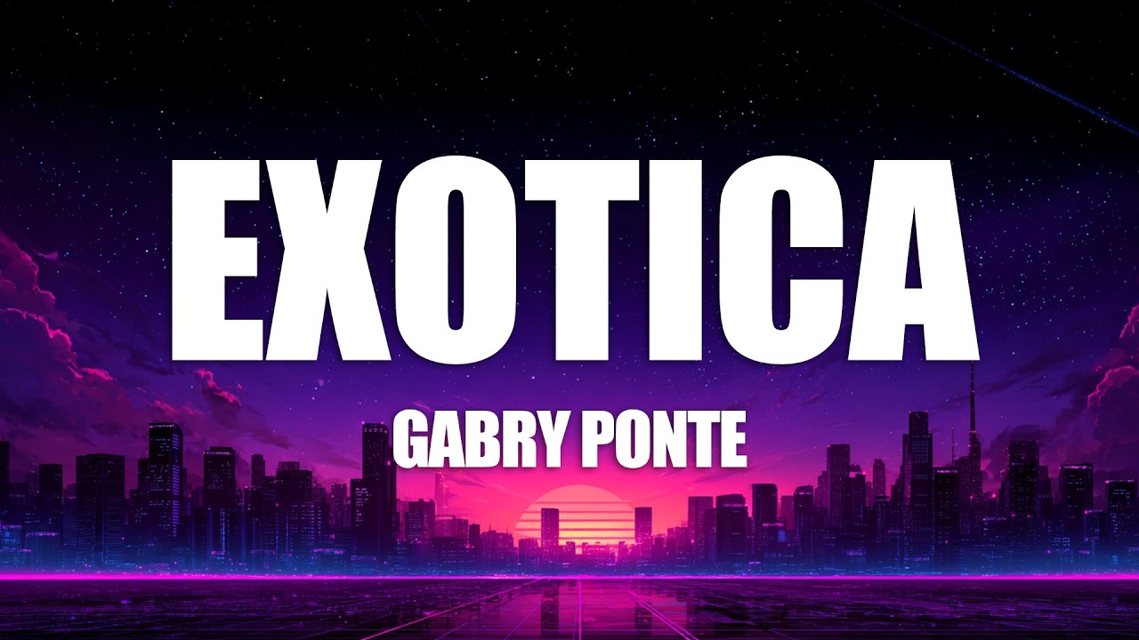 Gabry Ponte - Exotica (Letra/Lyrics)