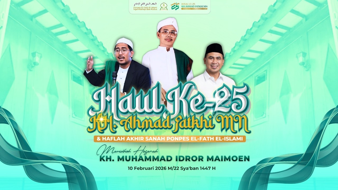 LIVE STREAMING : HAUL KE 25 KH. AHMAD FATKHI & HAFLAH AKHIRUSSANAH PONPES EL FATH EL ISLAMI 2026
