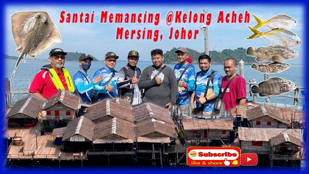 Santai Memancing @ Kelong Acheh, Mersing, Johor |SNFB14