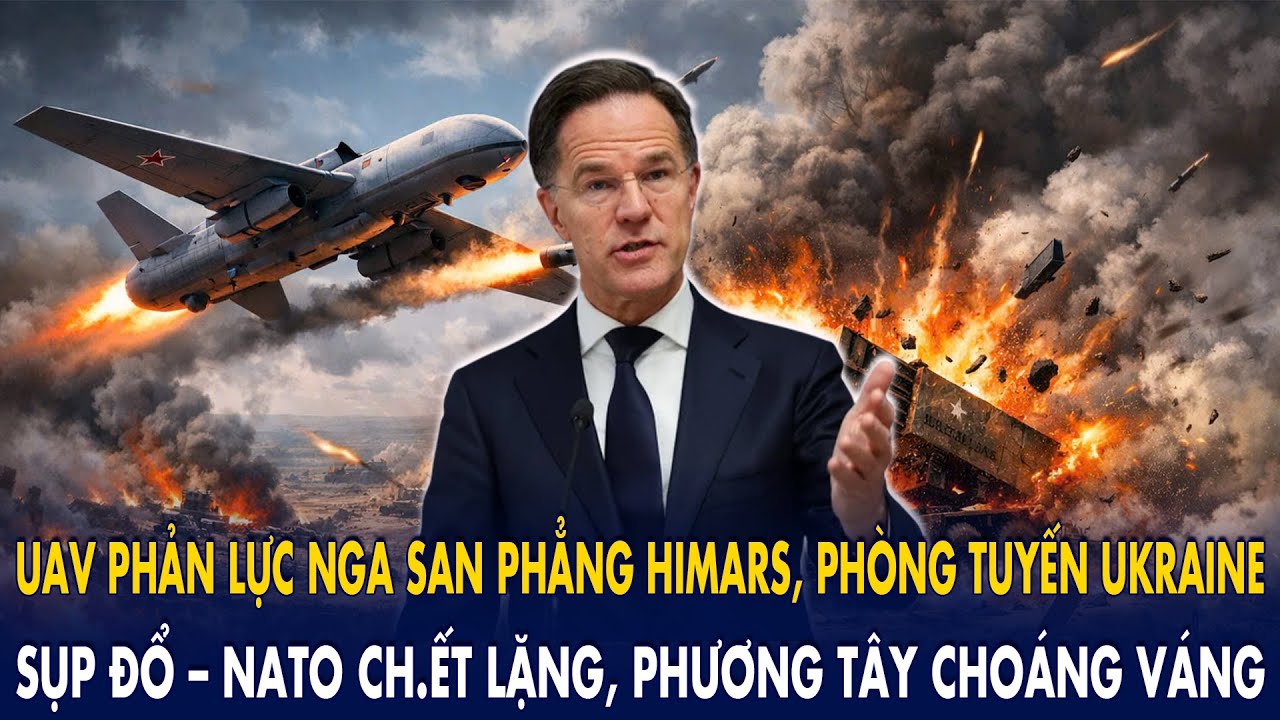 UAV phản lực Nga san phẳng Himars, phòng tuyến Ukraine sụp đổ – NATO ch.ết lặng, P.Tây choáng váng