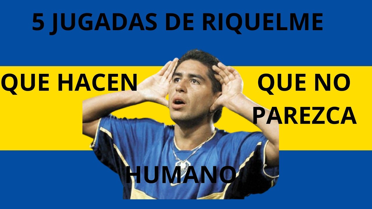 5 JUGADAS DE RIQUELME QUE HACEN QUE NO PAREZCA HUMANO