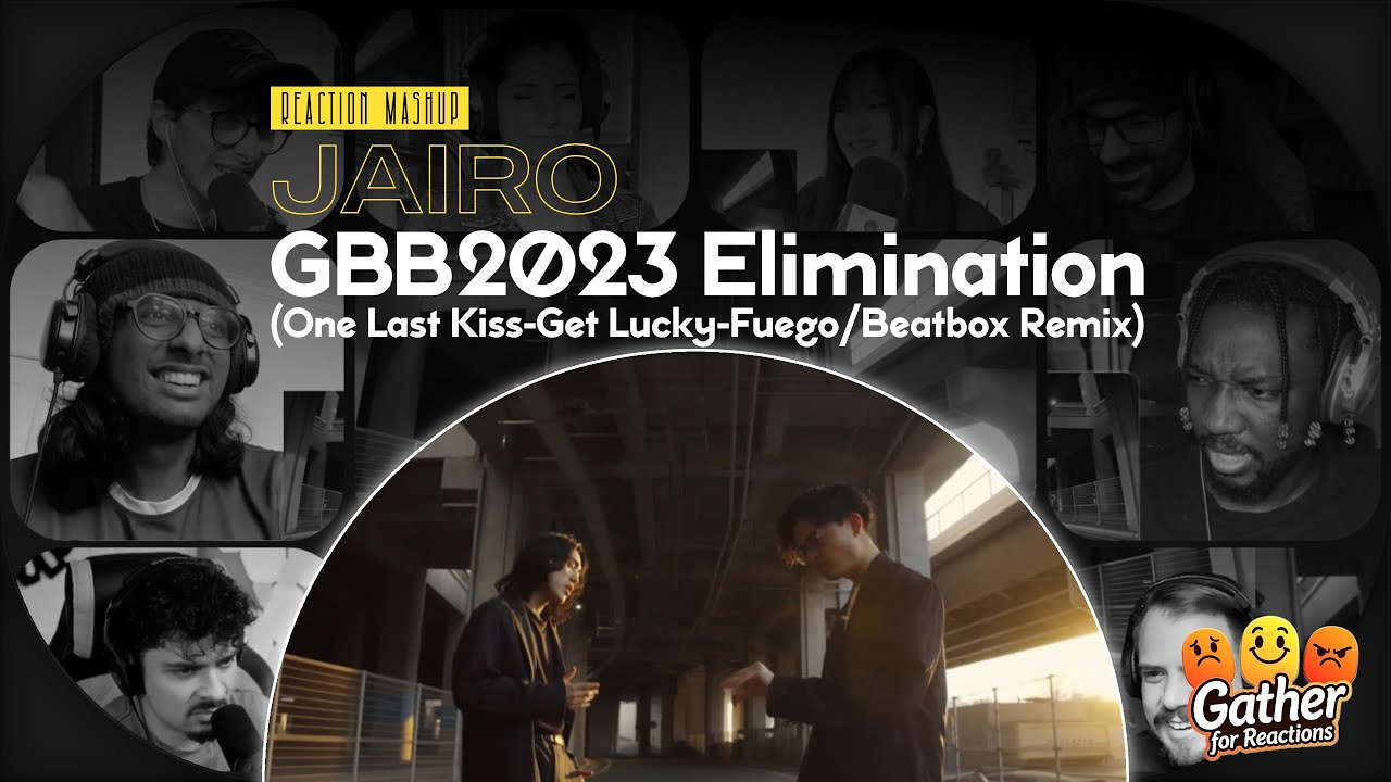 Jairo GBB2023 Elimination (One Last Kiss-Get Lucky-Fuego/Beatbox Remix) | REACTION MASHUP