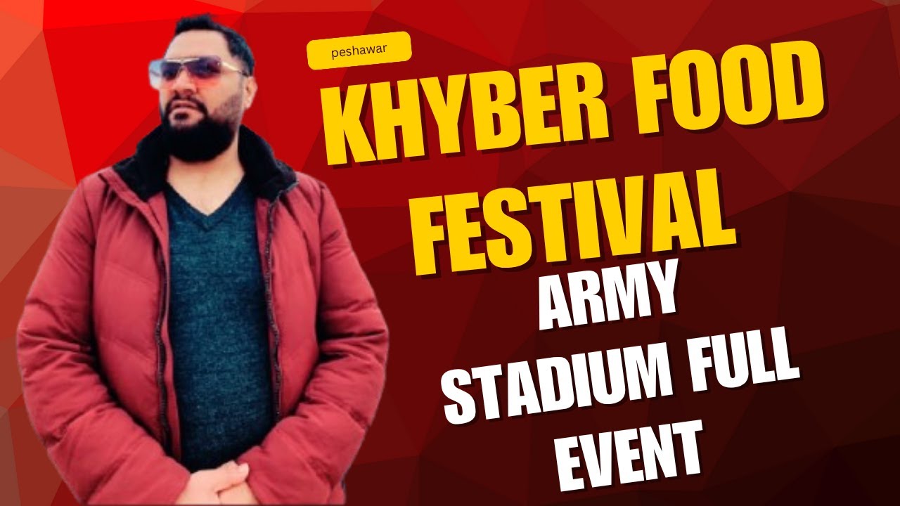 Khyber Food Festival 2025 Peshawar | Army Stadium Full Event | Music, Food & Culture