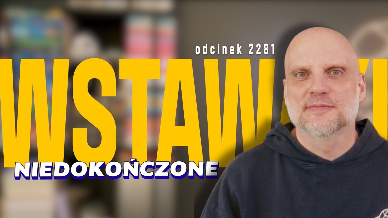 Wstawaki [#2281] Niedokończone