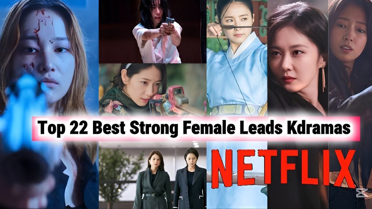 Top 22 Best Strong Female Lead Kdramas Available On NETFLIX