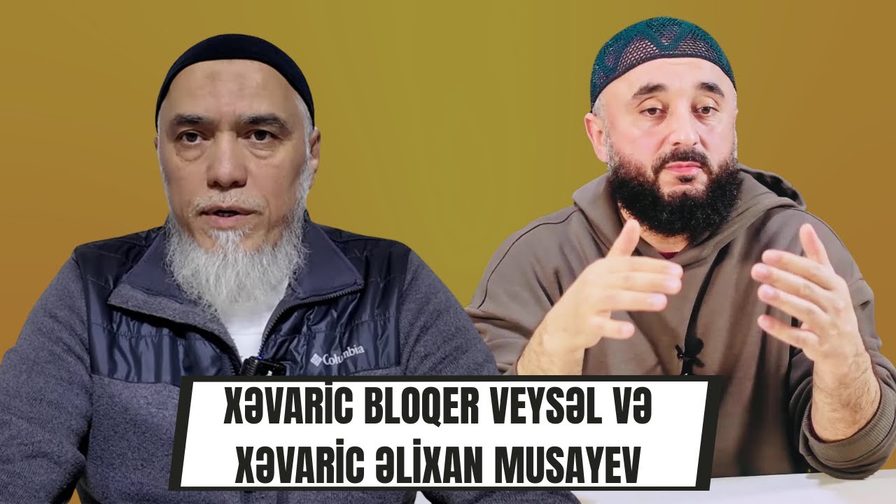 Xəvaric bloqer Veysəl və xəvaric Əlixan Musayev
