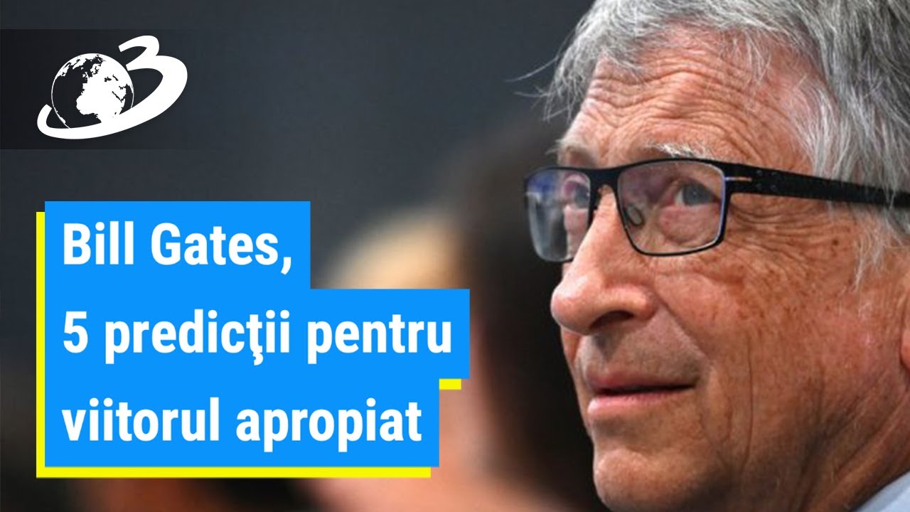 Bill Gates, 5 predicţii pentru viitorul apropiat