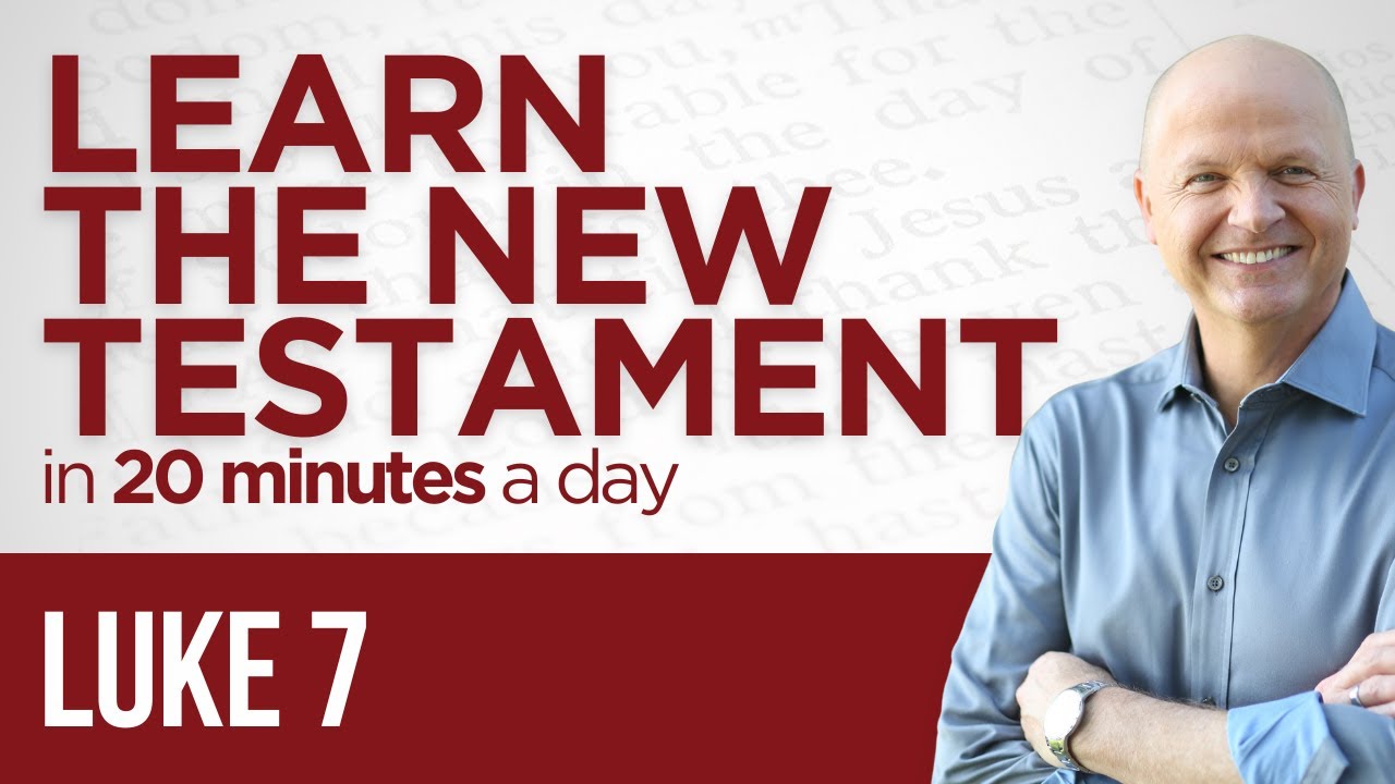 Luke 7 | The New Testament Daily with Jerry Dirmann