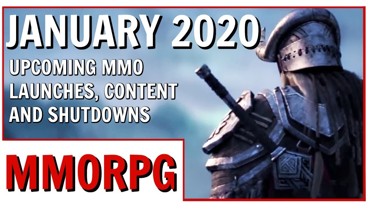 January 2020 Upcoming MMORPG Releases, Content and Shutdowns