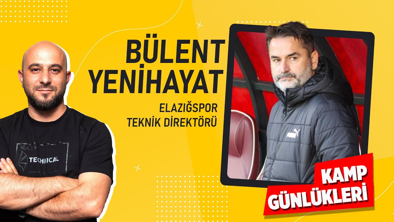 Elazığspor Teknik Direktörü Bülent Yenihayat | Kamp Günlükleri