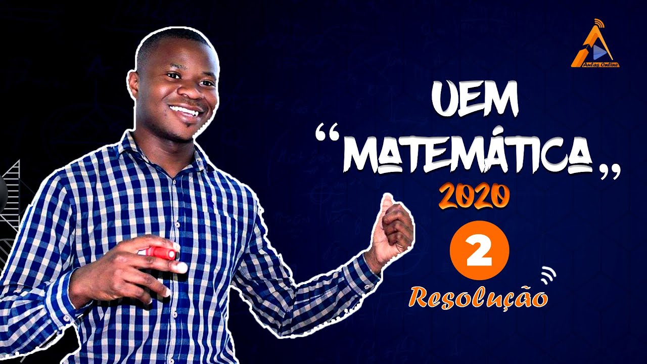 RESOLUÇÃO DO EXAME DE ADMISSÃO DE MATEMÁTICA - UEM 2020 - PARTE 2