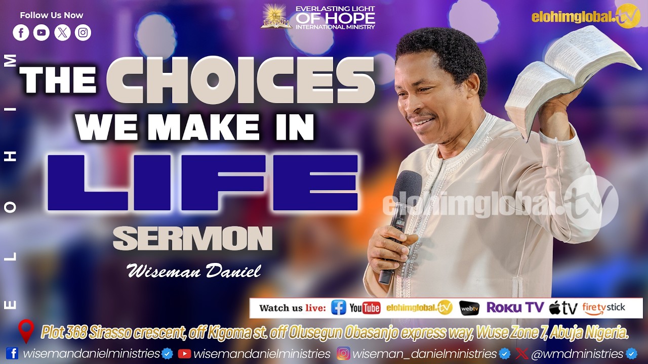 THE CHOICES WE MAKE IN LIFE. (Sunday Sermon)