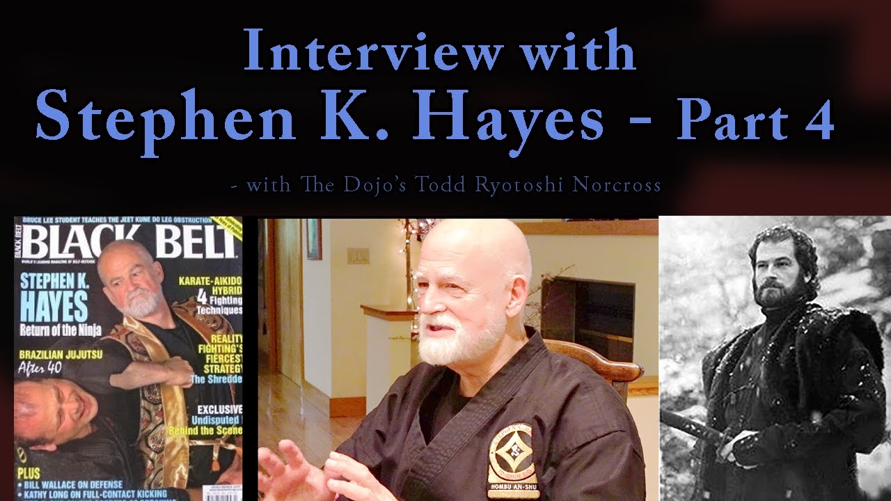 Interview with Black Belt Hall of Famer and Author Stephen K. Hayes - Part 4