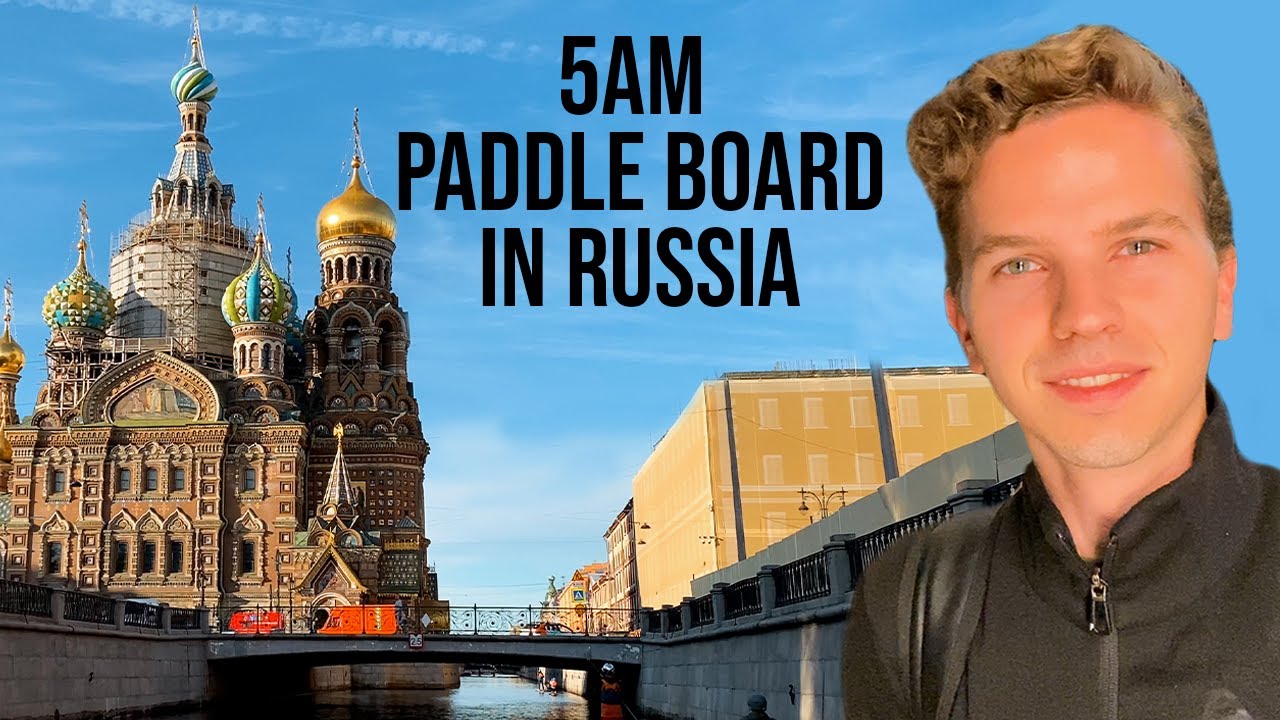 I went Paddle Boarding at 5AM in St. Petersburg, Russia!