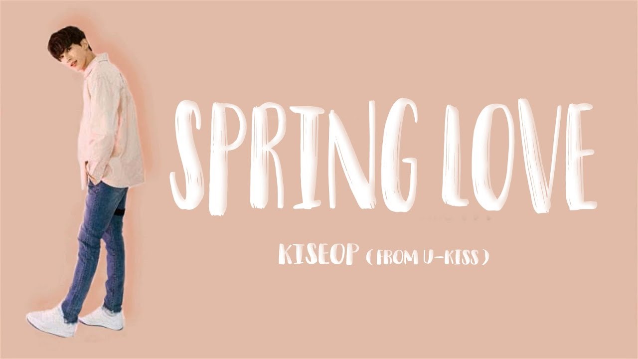 Spring Love - U-KISS Kiseop (KANJI, ROM, ENG)