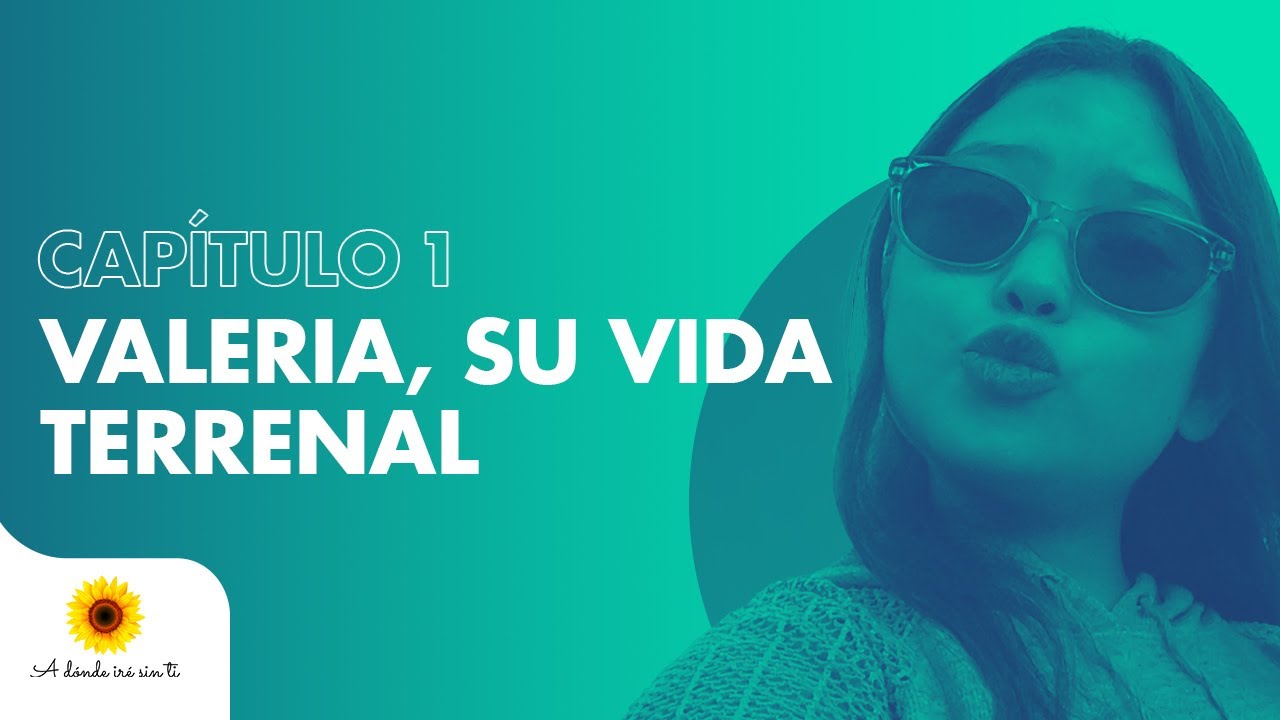 Cap1 Valeria, su vida terrenal 🌻 Dime, ¿A dónde iré sin ti? 🌻   Audiolibro Compra el libro impreso 🌻