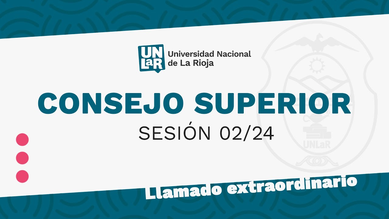 [VIVO] Consejo Superior UNLaR - Sesi&oacute;n 02/24 - Llamado Extraordinario