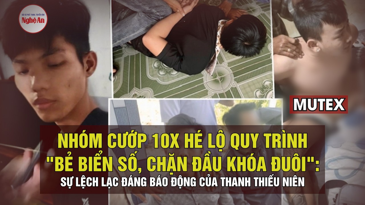 Nhóm cướp 10X hé lộ quy trình 