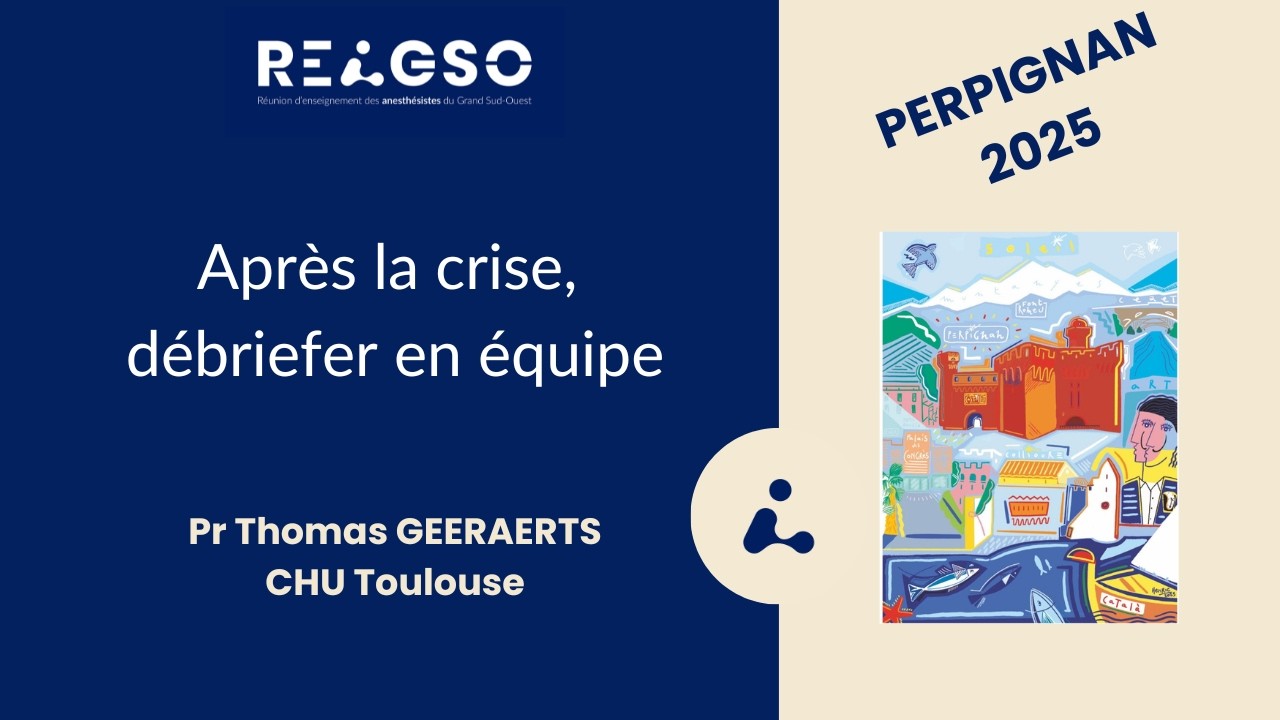 Après la crise, débriefer en équipe – Pr Thomas Geeraerts | REAGSO