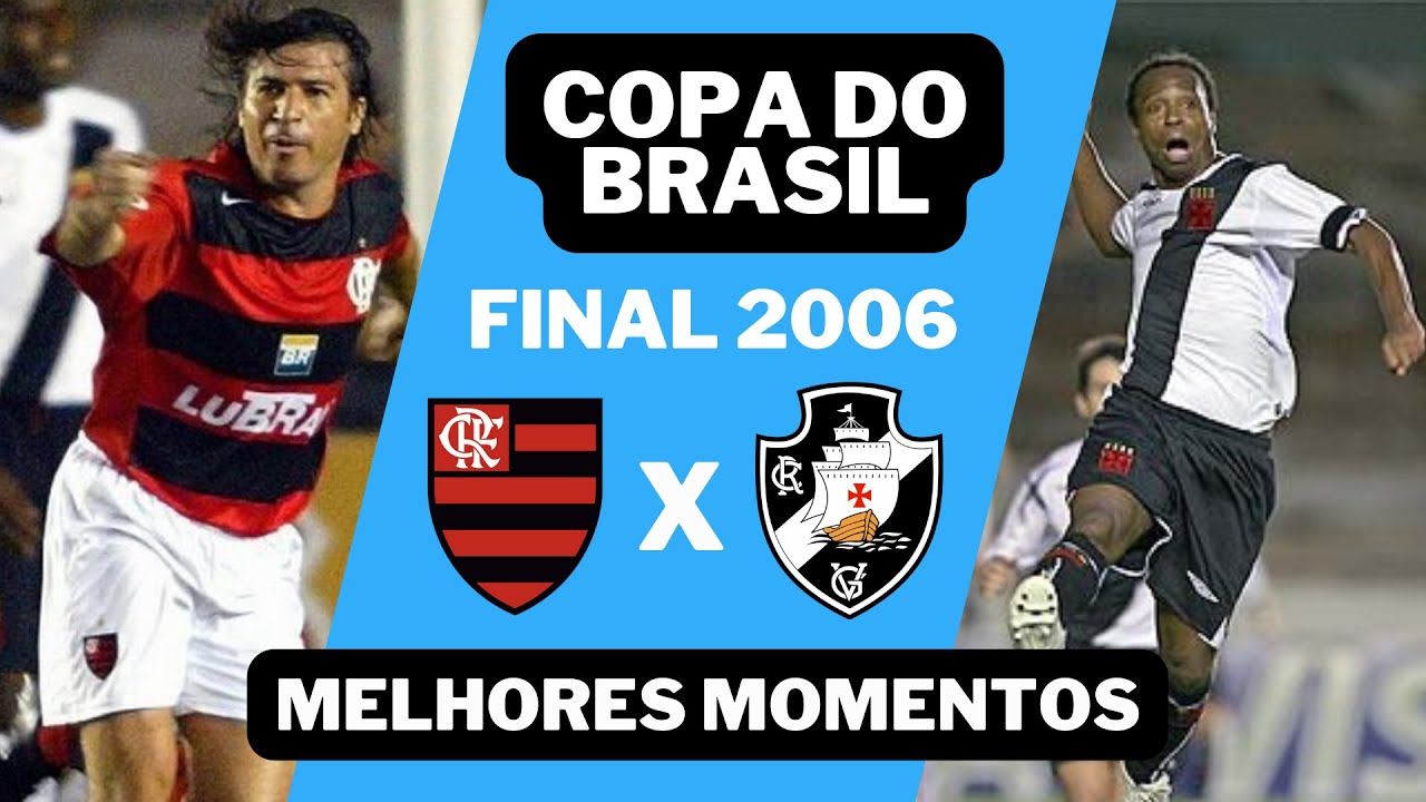 FINAL COPA DO BRASIL 2006 - VASCO x FLAMENGO - MELHORES MOMENTOS [2 JOGOS]
