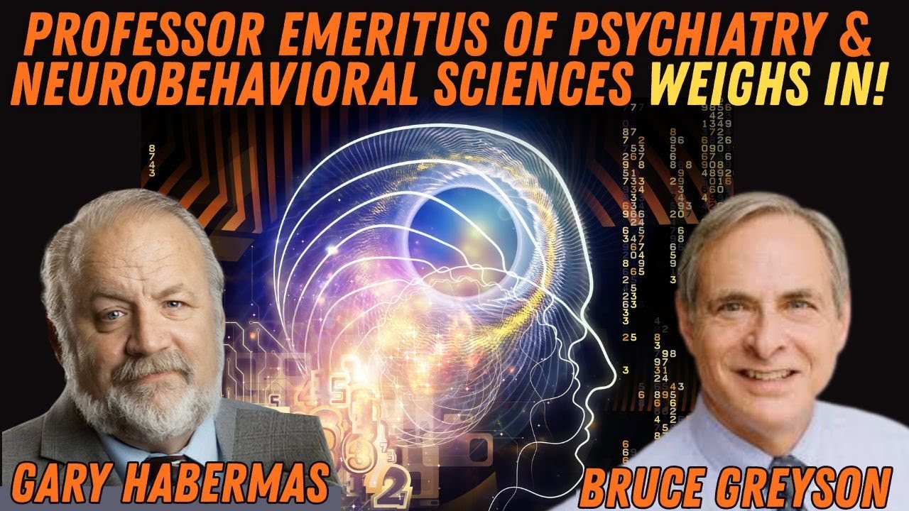Life After Death! - Gary Habermas & Bruce Greyson