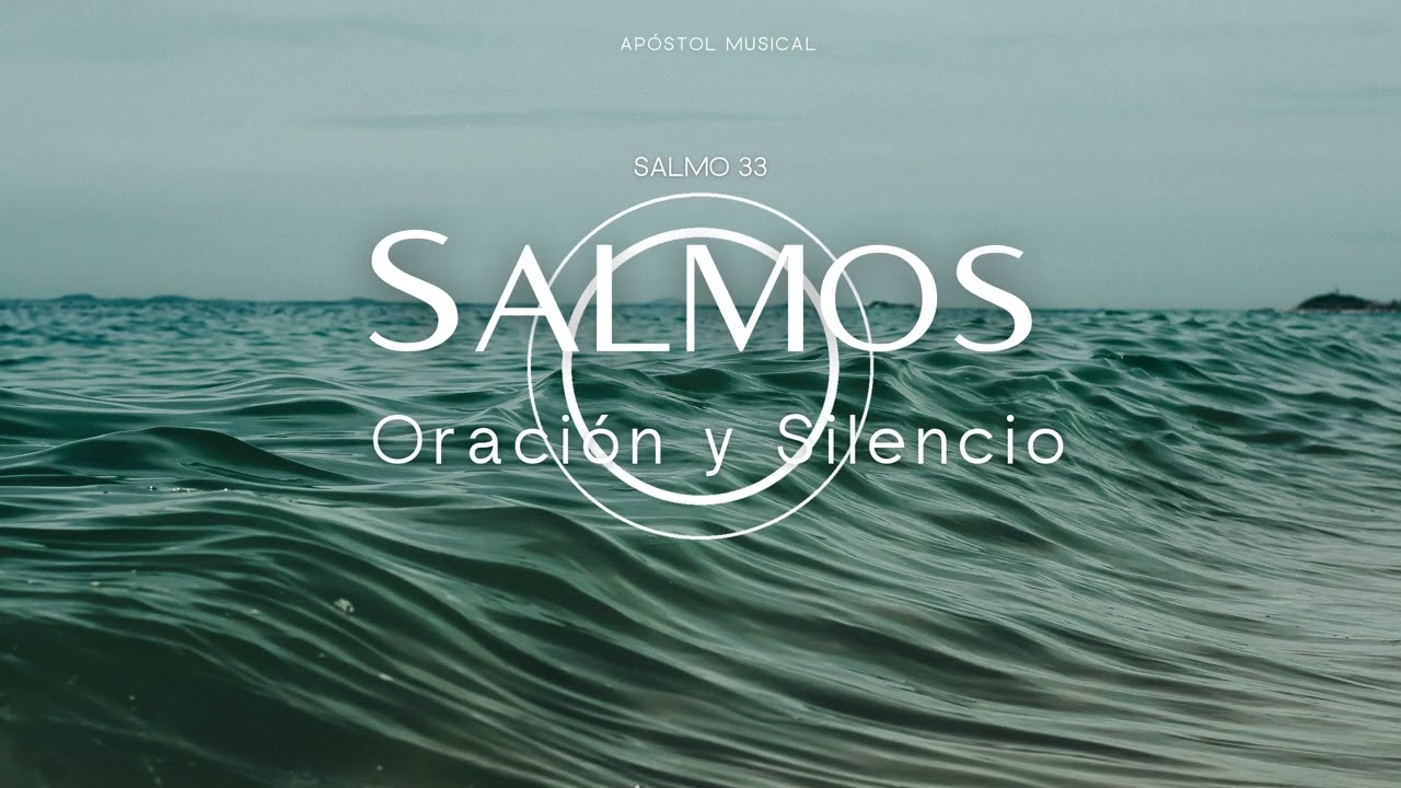 SALMO 33 - CANTADO para ORAR, y Traer Paz A TU VIDA. y VIVIR LA SANTIDAD, Cantemos con la BIBLIA.