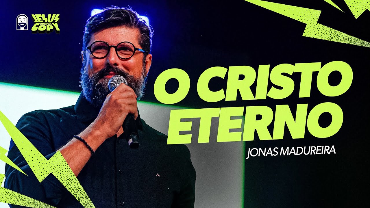 O Cristo Pré-existente (Conferência JesusCopy 2024) - Jonas Madureira