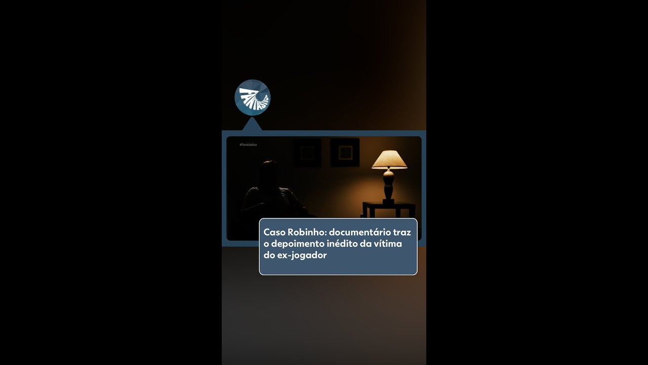 Caso Robinho: document&aacute;rio traz o depoimento in&eacute;dito da v&iacute;tima do ex-jogador