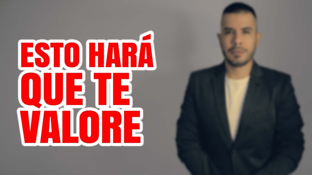 LA ACTITUD QUE NECESITAS PARA QUE TE VALORE