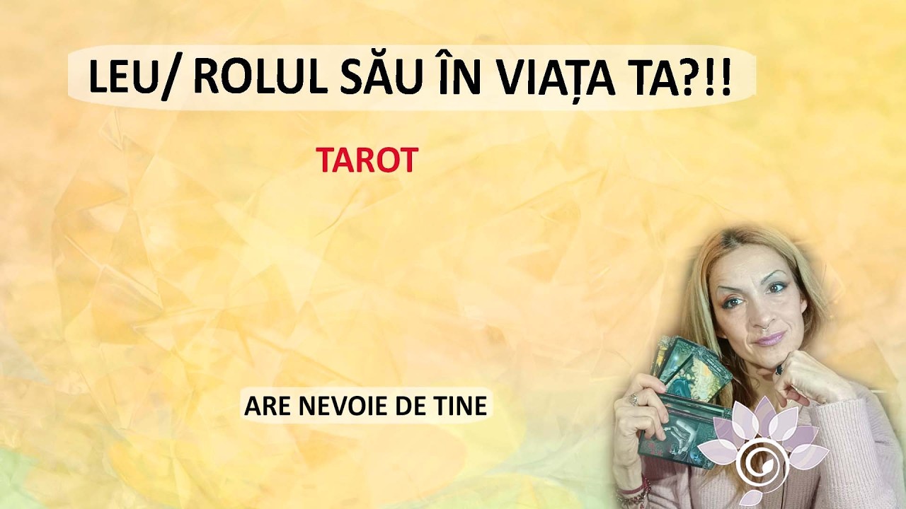 LEU: Are mai multă nevoie de tine. Ăsta e Rolul Persoanei tale în viața ta Tarot Inspirat - Horoscop
